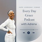 Every Day Grace with Adrena 