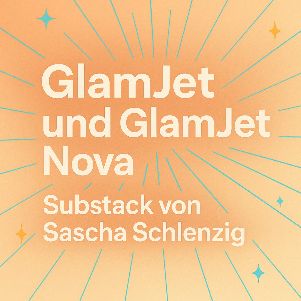 GlamJet und GlamJet Nova - von Sascha Schlenzig