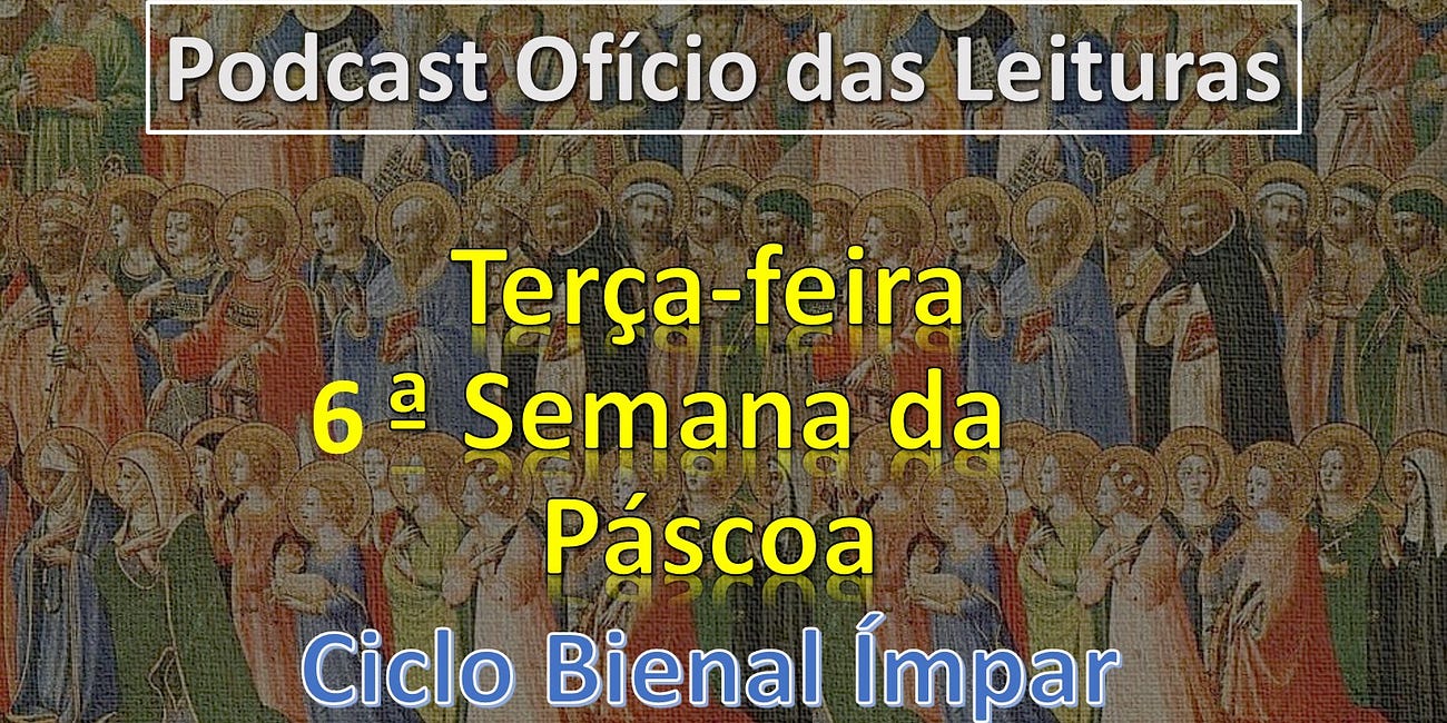 Terça-feira da 6ª semana da Páscoa