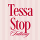 Tessa Stop Talking!