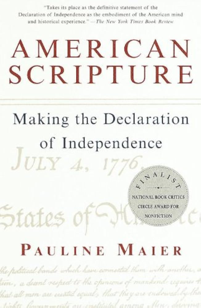 Amazon.com: American Scripture: Making the Declaration of Independence  eBook : Maier, Pauline: Kindle Store