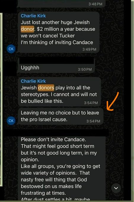 Screenshot of a phone conversation thread showing messages from Charlie Kirk at 3:48 PM expressing reluctance to lose a huge Jewish donor by inviting Candace Owens, followed by replies at 3:50 PM about Jewish donors playing into stereotypes and not bullying the pro-Israel cause, another at 3:54 PM pleading not to invite her for short-term good but long-term opinion diversity, and a final one at 3:54 PM noting it might get nasty after dust settles. Screenshot of a phone conversation thread showing messages from Charlie Kirk at 3:48 PM expressing reluctance to lose a huge Jewish donor by inviting Candace Owens, followed by replies at 3:50 PM about Jewish donors playing into stereotypes and not bullying the pro-Israel cause, another at 3:54 PM pleading not to invite her for short-term good but long-term opinion diversity, and a final one at 3:54 PM noting it might get nasty after dust settles.