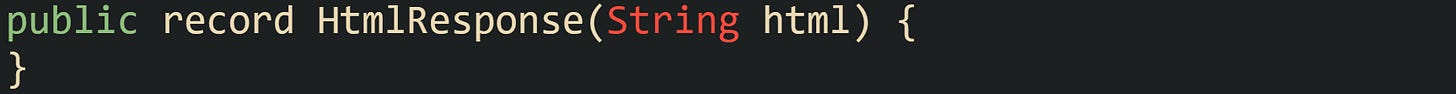 public record HtmlResponse(String html) { } public record HtmlResponse(String html) { }