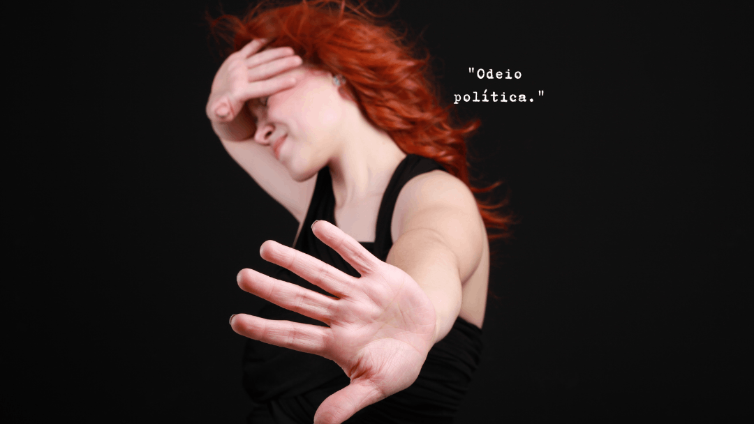 Falar que odeia política não tira sua responsabilidade Falar que odeia política não tira sua responsabilidade