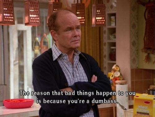 Wisdom by Red Forman : r/funny