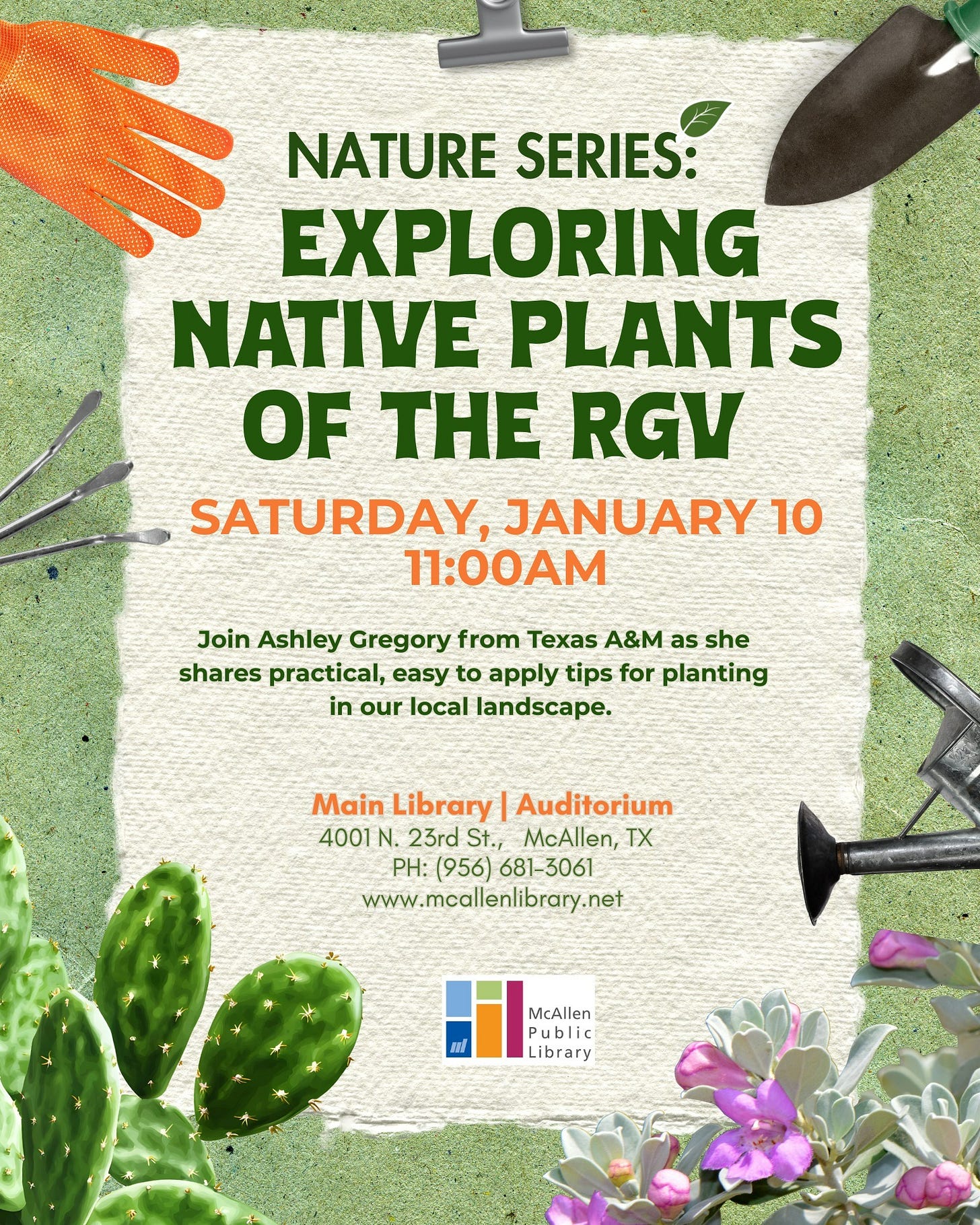 May be an image of prickly pear and text that says 'S NATURE SERIES: EXPLORING ATE PLANTS OF THE RGV SATURDAY, JANUARY 10 00:11 Join Ashley Gregory from Texas A&M as she shares practical, easy to apply tips for planting in our local landscape. Main Library Auditorium 4001 N. 23rd St., McAllen, TX PH: (956) 681-3061 www.mcallenlibrary.net W McAllen Public ubli ub Library' May be an image of prickly pear and text that says 'S NATURE SERIES: EXPLORING ATE PLANTS OF THE RGV SATURDAY, JANUARY 10 00:11 Join Ashley Gregory from Texas A&M as she shares practical, easy to apply tips for planting in our local landscape. Main Library Auditorium 4001 N. 23rd St., McAllen, TX PH: (956) 681-3061 www.mcallenlibrary.net W McAllen Public ubli ub Library'