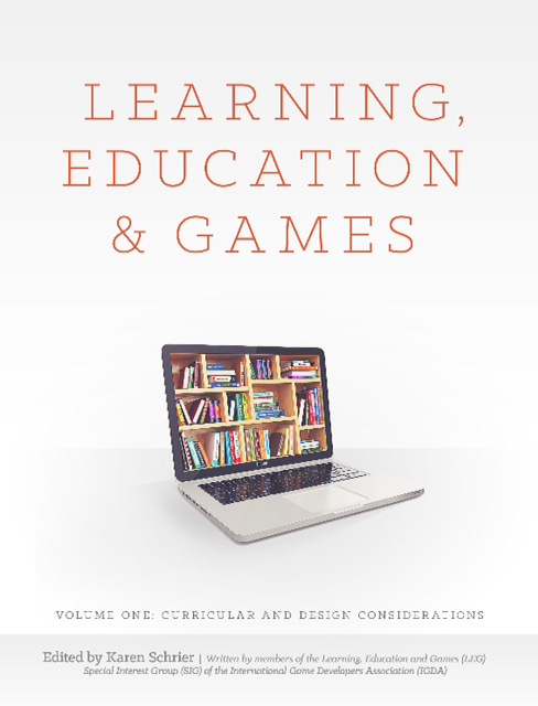 Learning, Education and Games (Volume One): Curricular and Design Considerations Learning, Education and Games (Volume One): Curricular and Design Considerations