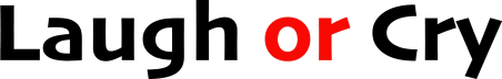 Laugh or Cry