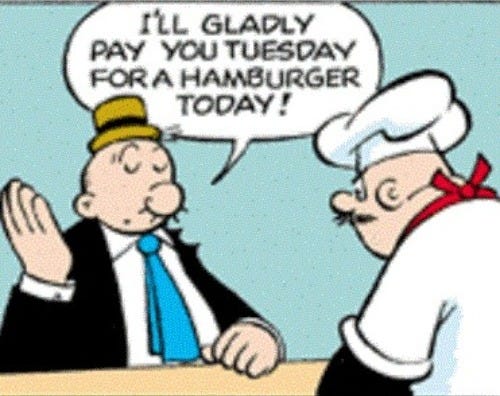 politics popeye's wimpy i'll gladly pay you tuesday for a hamburger today  Memes & GIFs - Imgflip