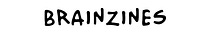 Brainzines