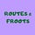 routes & froots