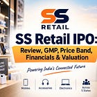 SS Retail IPO: Review, GMP, Price Band, Financials & Valuation
