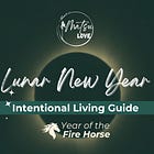 Lunar New Year Ritual + Intentional Living Guide