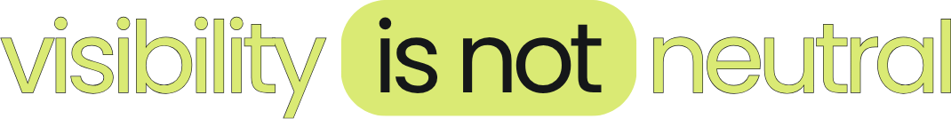 Visibility is Not Neutral