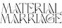 Material Marriage