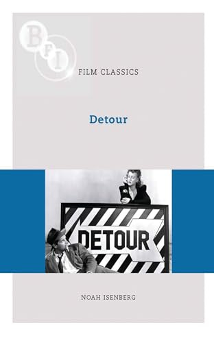 Detour (BFI Film Classics): Isenberg, Noah