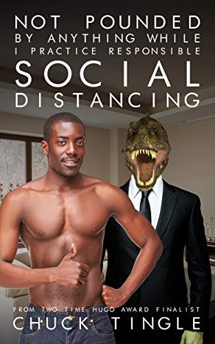 Not Pounded By Anything While I Practice Responsible Social Distancing