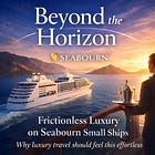 Frictionless Luxury on Seabourn: Small Ships, Big Service