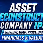 Asset Reconstruction Company IPO: Review, GMP, Price Band, Financials & Valuation