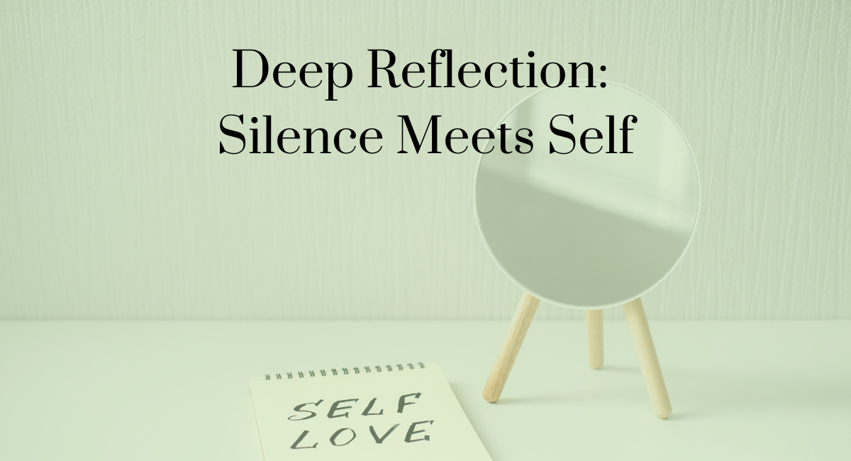 Deep Reflection Series 3.01 – A Quiet Encounter with the Self
