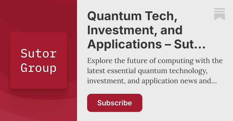 Ruby Sutor Quantum Tech, Investment, and Applications – Sutor Group | Substack
