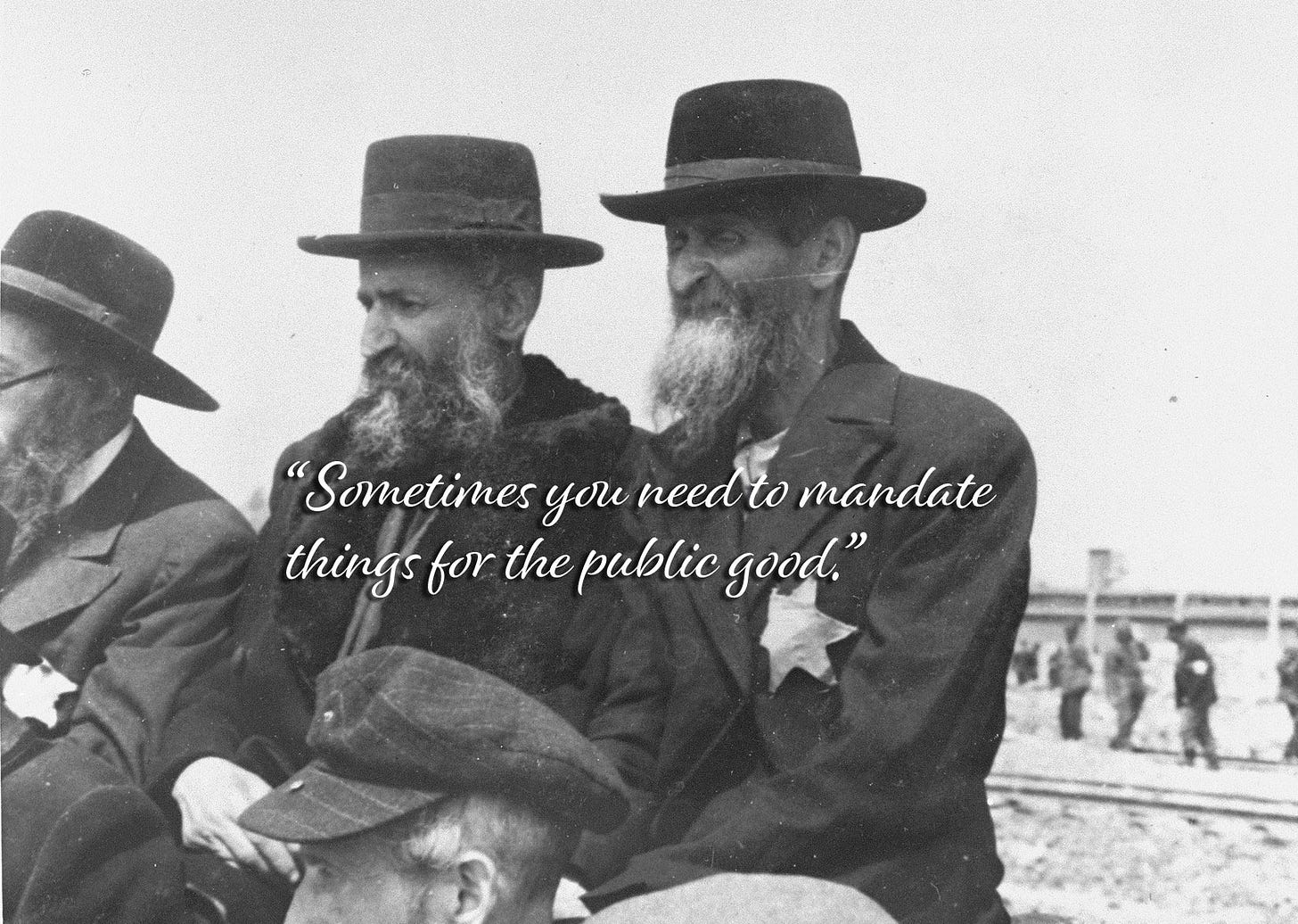 "Sometimes you meed to mandate things for the public good."