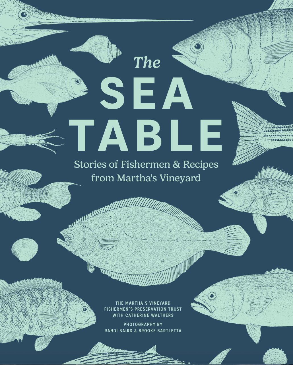The Sea Table cookbook by Martha's Vineyard Fishermen's Preservation Trust, Cook the Vineyard