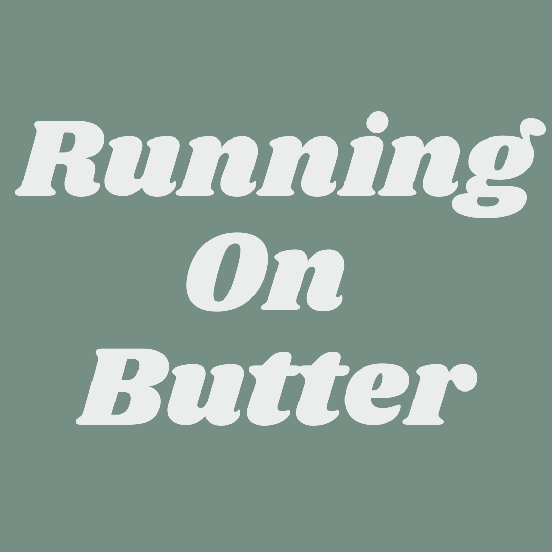 Running On Butter