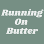 Running On Butter