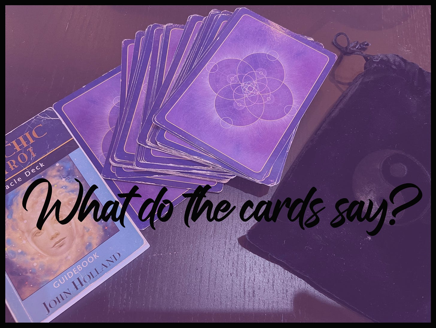 The Psychic Tarot deck with the words "What do the cards say?"