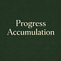 Progress Accumulation by Grant Mulligan