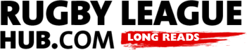 rugbyleaguehub.com Long Reads