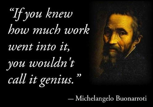 A portrait of Michelangelo Buonarroti, an older man with a beard, wearing dark clothing. White text overlay reads "If you knew how much work went into it, you wouldn\'t call it genius."