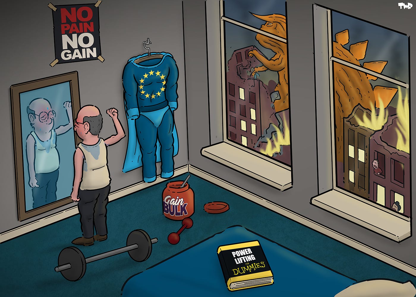 Cartoon showing a room with a sweaty, bald middle-aged man with glasses checking his (small) biceps in a mirror. On the ground we see weight lifting equipment and a jar of mass gainer; on the bed is a book titled 'Powerlifting for Dummies'. On the wall hangs a superhero costume with the logo of the EU on the chest. Thought the windows we see a city outside that is on fire, while a large orange Godzilla-like with the face of Trump is rampaging through the streets, demolishing buildings as he goes.