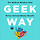 The Geek Way