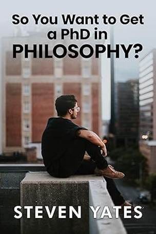 So You Want to Get a PhD in Philosophy? So You Want to Get a PhD in Philosophy?