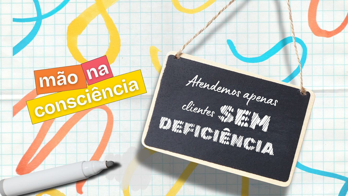 Fundo de papel quadriculado, com uma placa de quadro de giz. Nela, está escrito "atendemos apenas clientes sem deficiência". Ao lado, o nome do quadro "mão na consciência". Fundo de papel quadriculado, com uma placa de quadro de giz. Nela, está escrito "atendemos apenas clientes sem deficiência". Ao lado, o nome do quadro "mão na consciência".