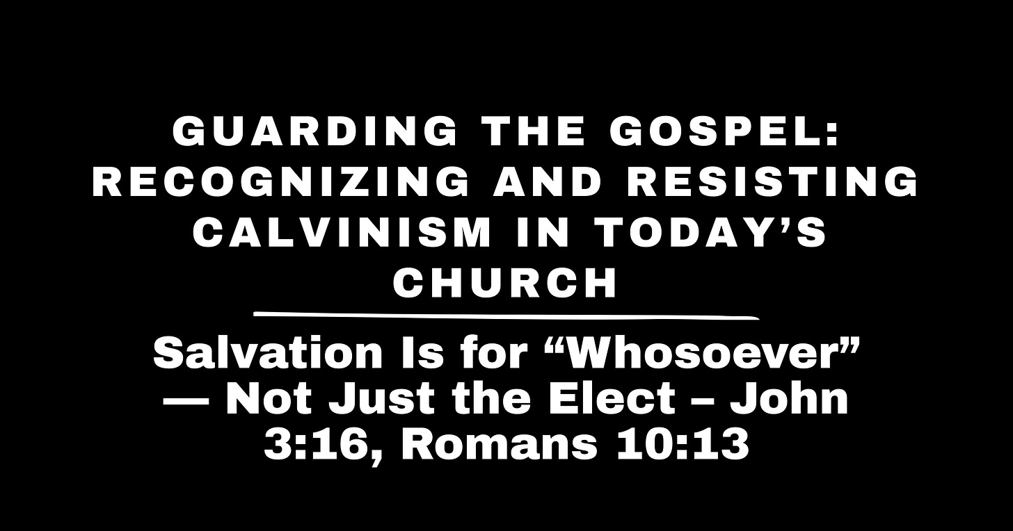 Salvation Is for Whosoever — Not Just the Elect Salvation Is for Whosoever — Not Just the Elect