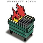 Dumpster Fires