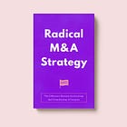 Radical M&A Strategy: The Difference Between Accelerating and Consolidating A Category