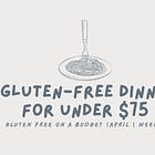 5 Gluten-Free Dinners for Under $75: Gluten Free on a Budget (April | Week 2)