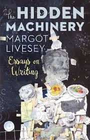 Hidden Machinery: Essays on Writing ...