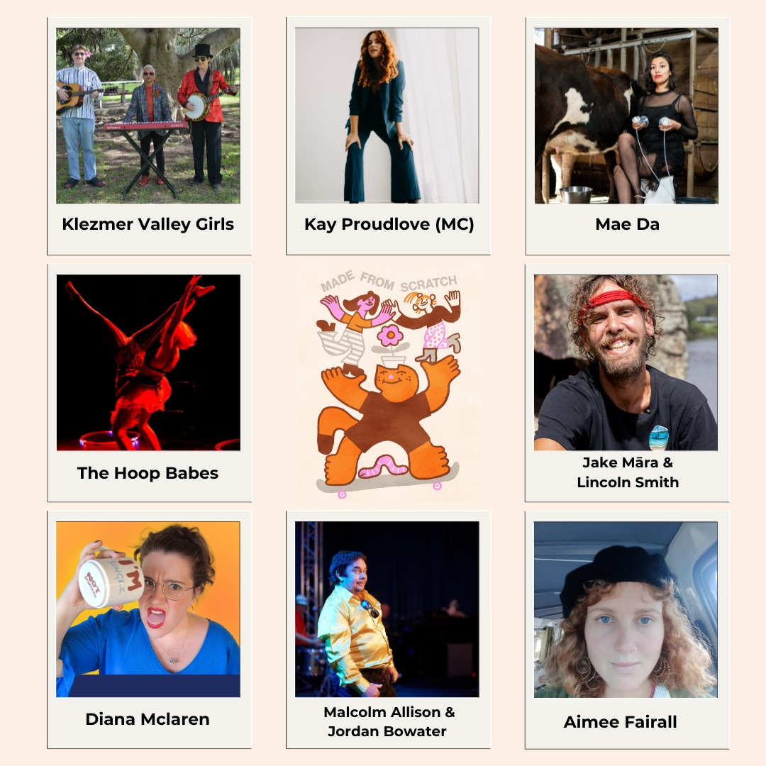 A 3×3 grid of performer promo images with names beneath each one. Top row: The first image shows a trio playing instruments outdoors, labeled “Klezmer Valley Girls.” The second image shows a person standing in a studio-like space, labeled “Kay Proudlove (MC).” The third image shows a person seated beside a cow in a barn setting, labeled “Mae Da.” Middle row: The first image shows a dynamic red‑lit acrobatic or hoop performance, labeled “The Hoop Babes.” The center image is a cartoon illustration of a large orange character on roller skates holding baked goods, labeled “Made From Scratch.” The third image shows a person outdoors near water, labeled “Jake Māra & Lincoln Smith.” Bottom row: The first image shows a person holding a rotary telephone, labeled “Diana Mclaren.” The center image shows two people on a stage, labeled “Malcolm Allison & Jordan Bowater.” The last image shows a person in a vehicle wearing a dark hat, labeled “Aimee Fairall.” A 3×3 grid of performer promo images with names beneath each one. Top row: The first image shows a trio playing instruments outdoors, labeled “Klezmer Valley Girls.” The second image shows a person standing in a studio-like space, labeled “Kay Proudlove (MC).” The third image shows a person seated beside a cow in a barn setting, labeled “Mae Da.” Middle row: The first image shows a dynamic red‑lit acrobatic or hoop performance, labeled “The Hoop Babes.” The center image is a cartoon illustration of a large orange character on roller skates holding baked goods, labeled “Made From Scratch.” The third image shows a person outdoors near water, labeled “Jake Māra & Lincoln Smith.” Bottom row: The first image shows a person holding a rotary telephone, labeled “Diana Mclaren.” The center image shows two people on a stage, labeled “Malcolm Allison & Jordan Bowater.” The last image shows a person in a vehicle wearing a dark hat, labeled “Aimee Fairall.”