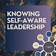 Knowing Self-Aware Leadership