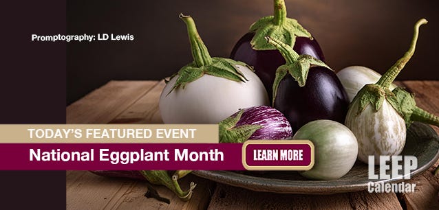 There are over 14 popular varieties of eggplant—promptography LD Lewis.