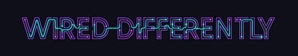 Wired Differently