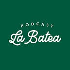 La Batea Podcast