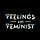 Feelings are Feminist