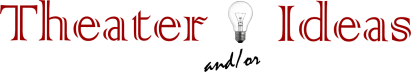 Theater / Ideas