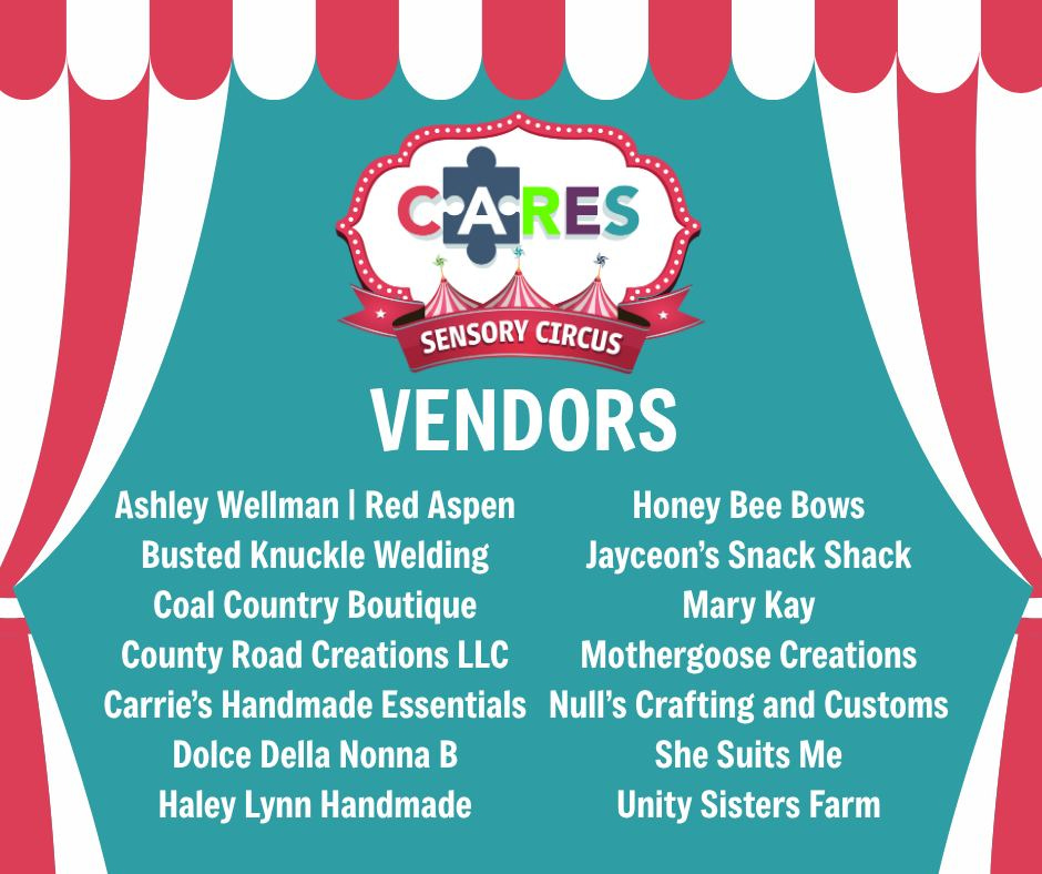 May be an image of text that says 'CARES SENSORY SENSORYCIRCUS CIRCUS VENDORS Ashley Wellman I Red Aspen Honey Bee Bows Busted Knuckle Welding Jayceon's Snack Shack Coal Country Boutique Mary Kay County Road Creations LLC Mothergoose Creations Carrie's Handmade Essentials Null's Crafting and Customs Dolce Della Nonna B She Suits Me Haley Lynn Handmade Unity Sisters Farm'